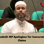 Bangladeshi MP Apologises For Inaccurate War Claims 2 Bangladeshi MP Apologises For Inaccurate War Claims