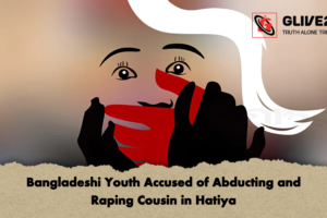 Bangladeshi Youth Accused of Abducting and Raping Cousin in Hatiya