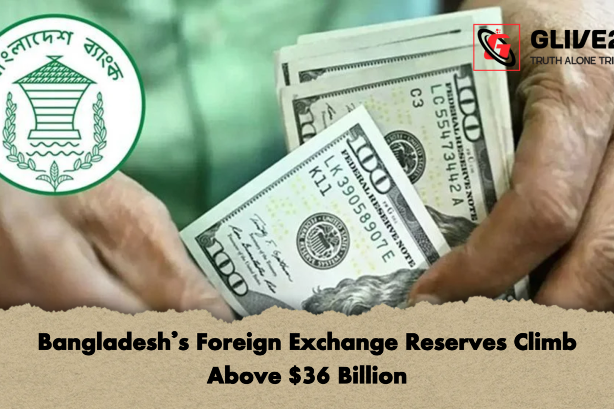 Bangladesh’s Foreign Exchange Reserves Climb Above $36 Billion