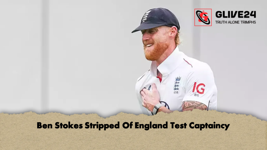 Ben Stokes Stripped Of England Test Captaincy 2 1 Ben Stokes Stripped Of England Test Captaincy