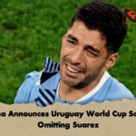 Bielsa Announces Uruguay World Cup Squad Omitting Suarez 4 Bielsa Announces Uruguay World Cup Squad Omitting Suarez
