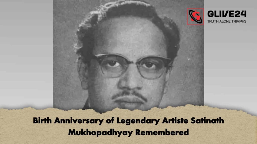 Birth Anniversary of Legendary Artiste Satinath Mukhopadhyay Remembered