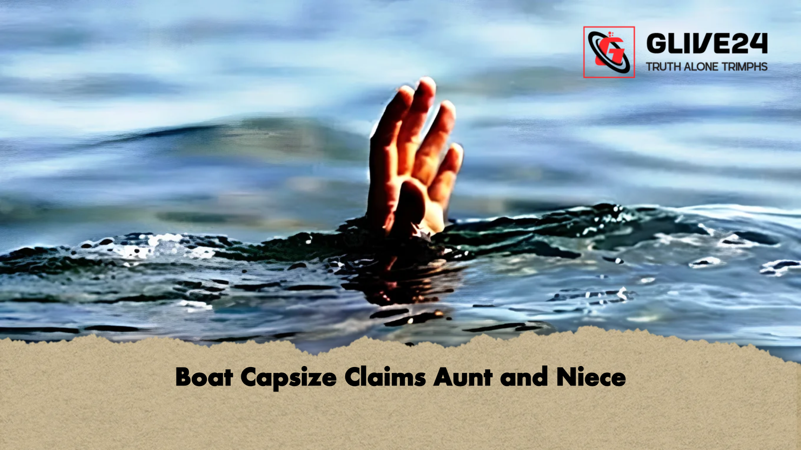 Boat Capsize Claims Aunt and Niece Boat Capsize Claims Aunt and Niece