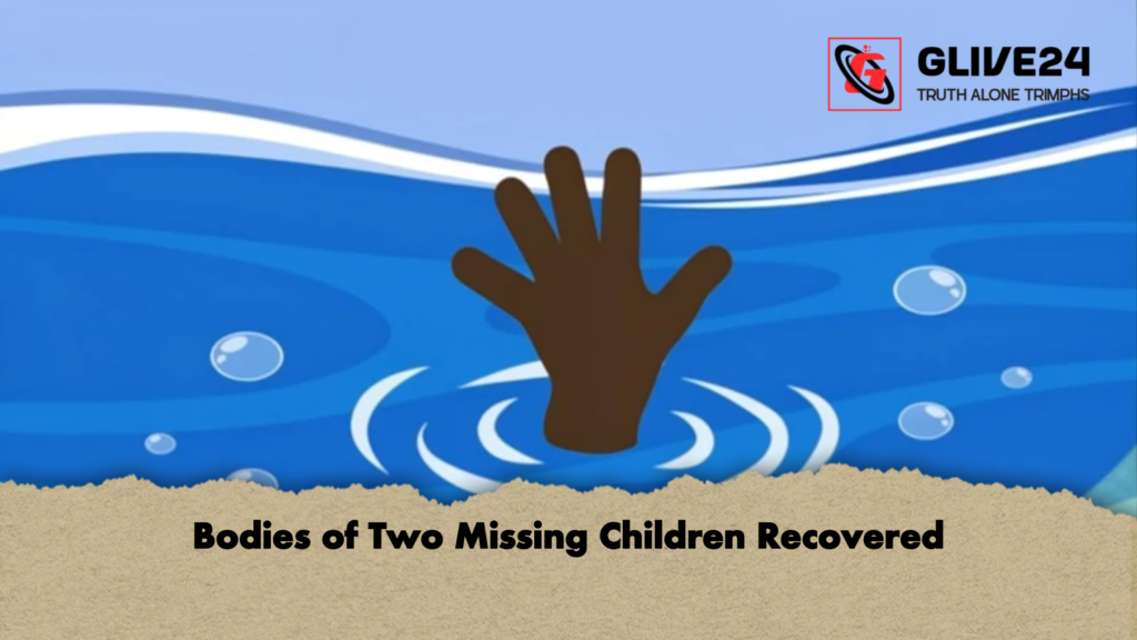 Bodies of Two Missing Children Recovered 3 Bodies of Two Missing Children Recovered Bodies of Two Missing Children Recovered