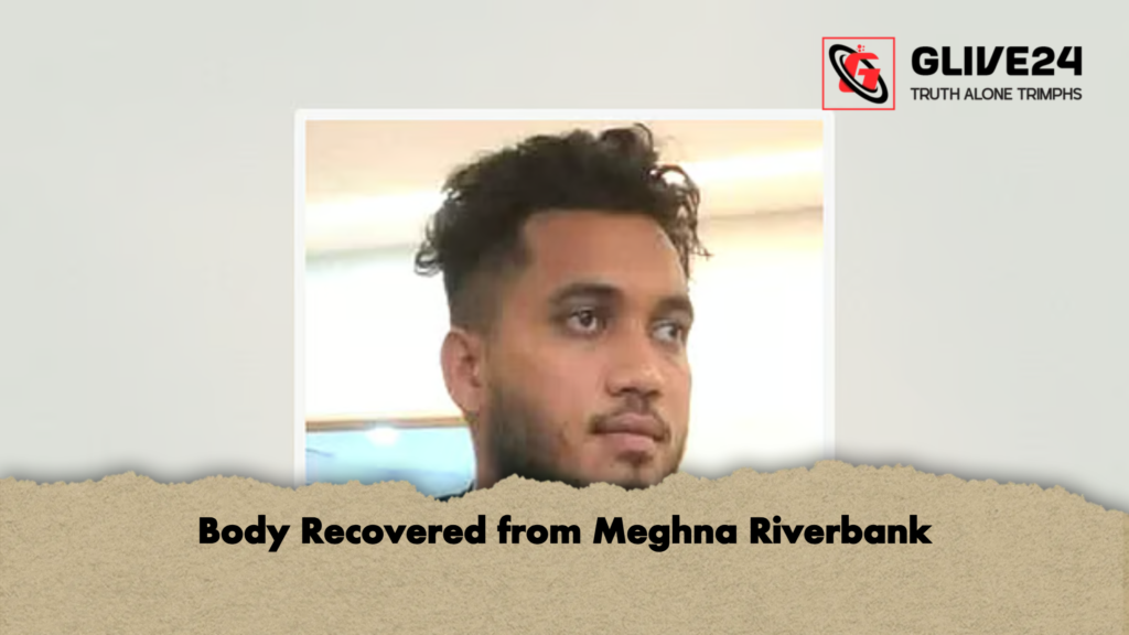 Body Recovered from Meghna Riverbank 2 Body Recovered from Meghna Riverbank Body Recovered from Meghna Riverbank