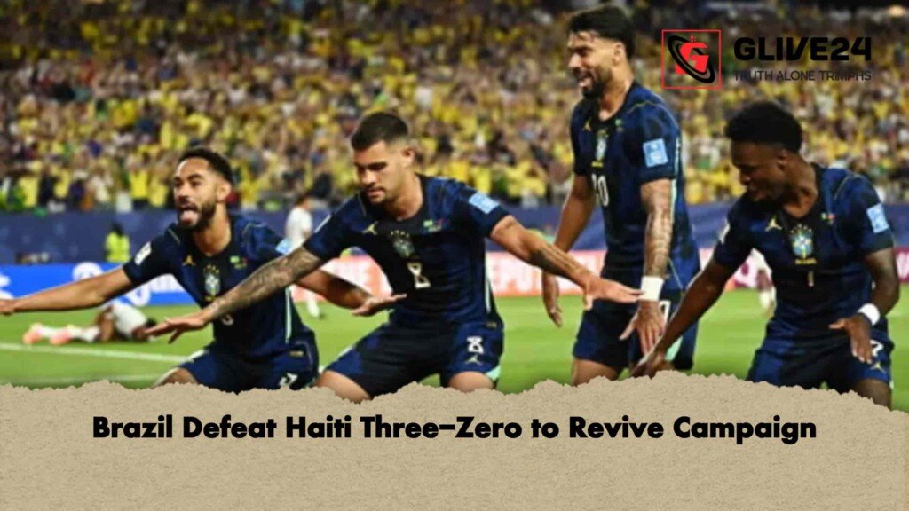 Brazil Defeat Haiti Three-Zero to Revive Campaign