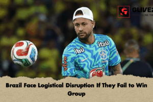 Brazil Face Logistical Disruption If They Fail to Win Group