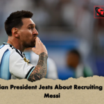 Brazilian President Jests About Recruiting Lionel Messi Brazilian President Jests About Recruiting Lionel Messi