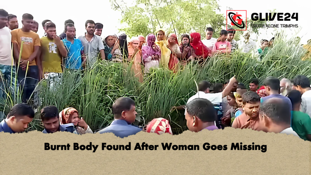 Burnt Body Found After Woman Goes Missing Burnt Body Found After Woman Goes Missing