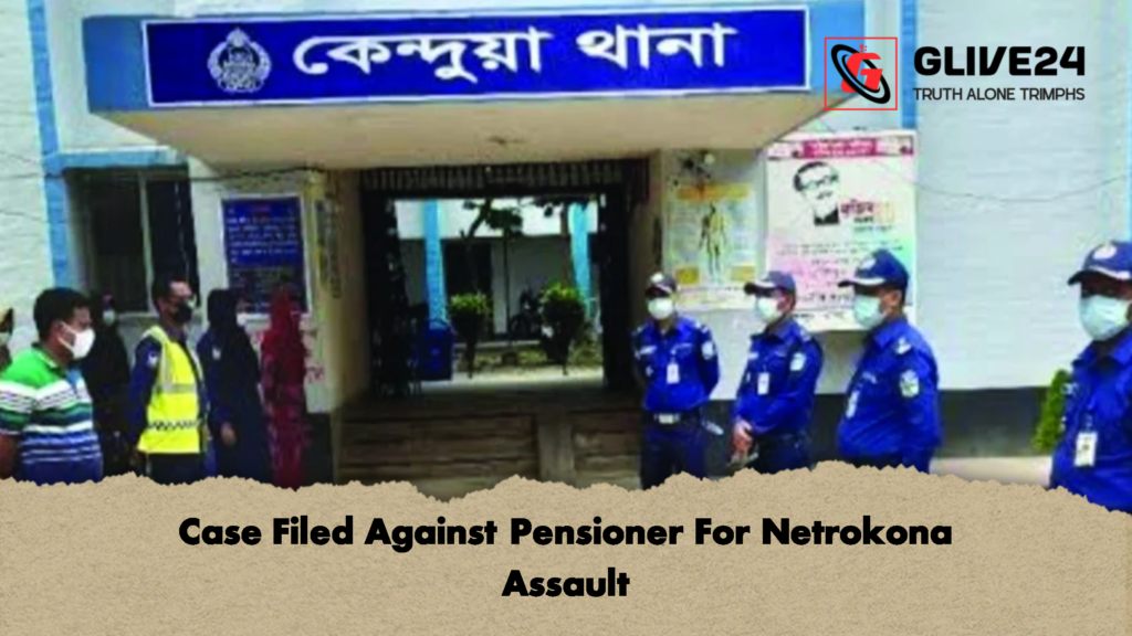Case Filed Against Pensioner For Netrokona Assault 2 Case Filed Against Pensioner For Netrokona Assault 2 Case Filed Against Pensioner For Netrokona Assault