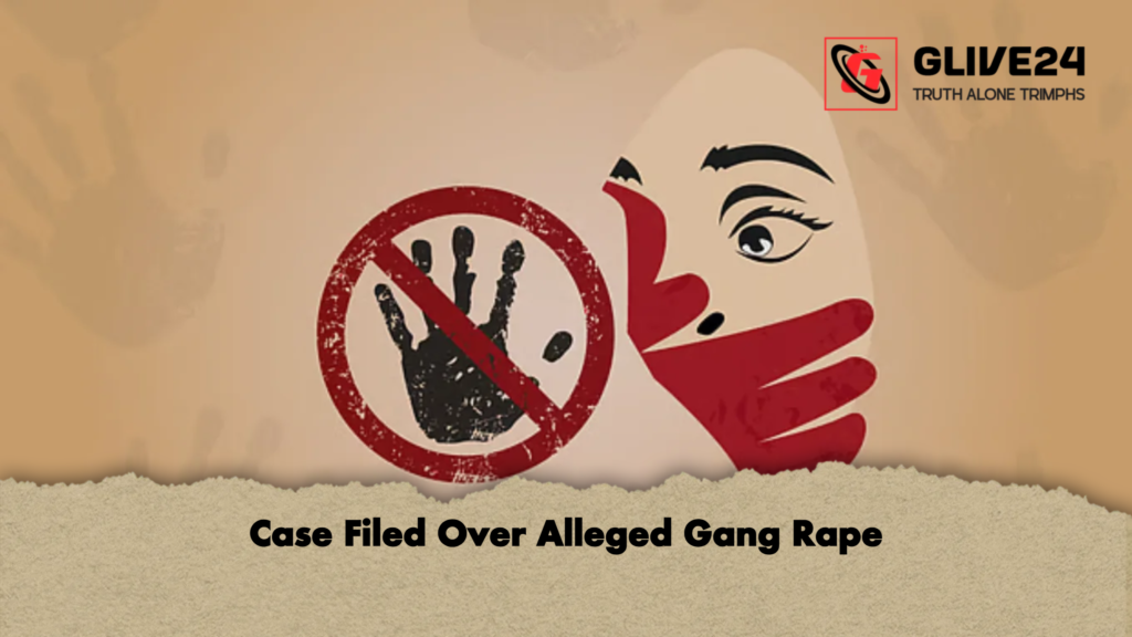Case Filed Over Alleged Gang Rape 1 Case Filed Over Alleged Gang Rape