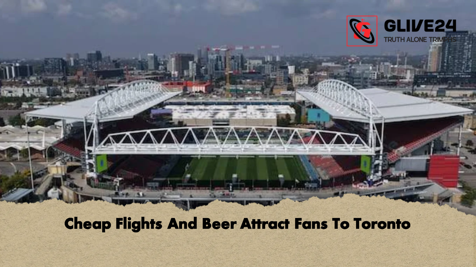 Cheap Flights And Beer Attract Fans To Toronto 1 Cheap Flights And Beer Attract Fans To Toronto 2 Cheap Flights And Beer Attract Fans To Toronto