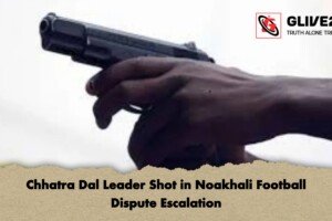 Chhatra Dal Leader Shot in Noakhali Football Dispute Escalation