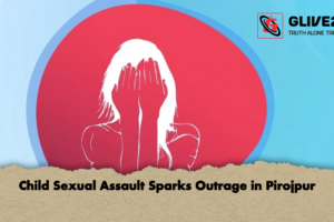 Child Sexual Assault Sparks Outrage in Pirojpur