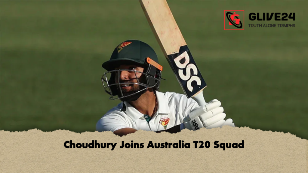 Choudhury Joins Australia T20 Squad 3 Choudhury Joins Australia T20 Squad Choudhury Joins Australia T20 Squad
