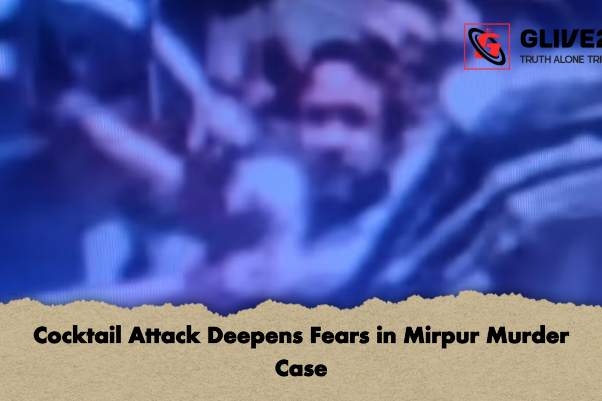 Cocktail Attack Deepens Fears in Mirpur Murder Case
