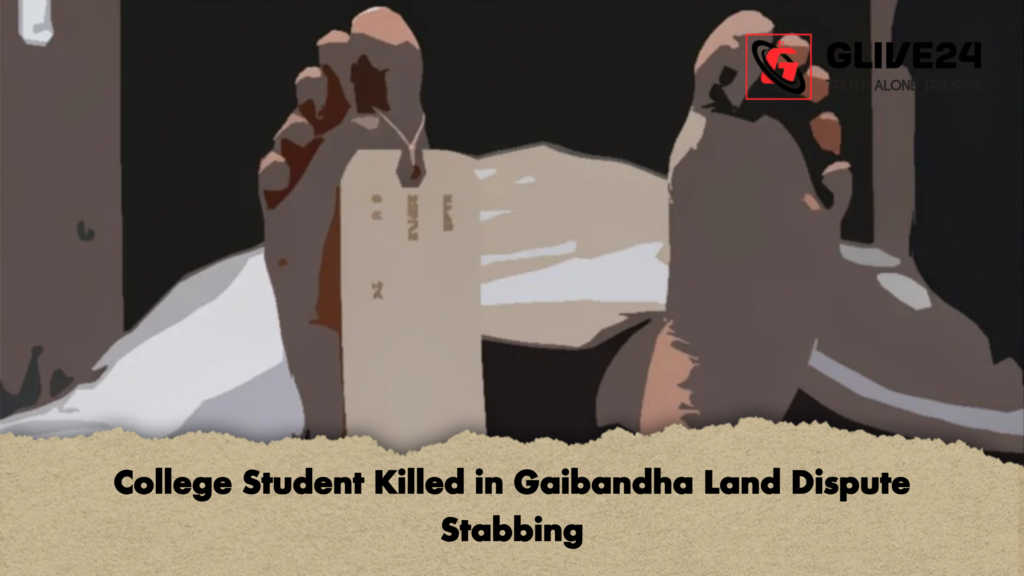 College Student Killed in Gaibandha Land Dispute Stabbing 2 College Student Killed in Gaibandha Land Dispute Stabbing College Student Killed in Gaibandha Land Dispute Stabbing