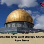 Concerns Rise Over Joint Strategy Altering Al-Aqsa Status