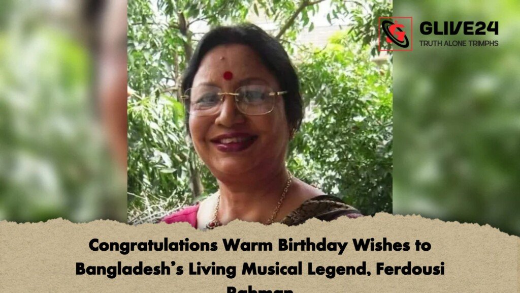 Congratulations Warm Birthday Wishes to Bangladeshs Living Musical Legend Ferdousi Rahman Congratulations Warm Birthday Wishes to Bangladesh's Living Musical Legend, Ferdousi Rahman