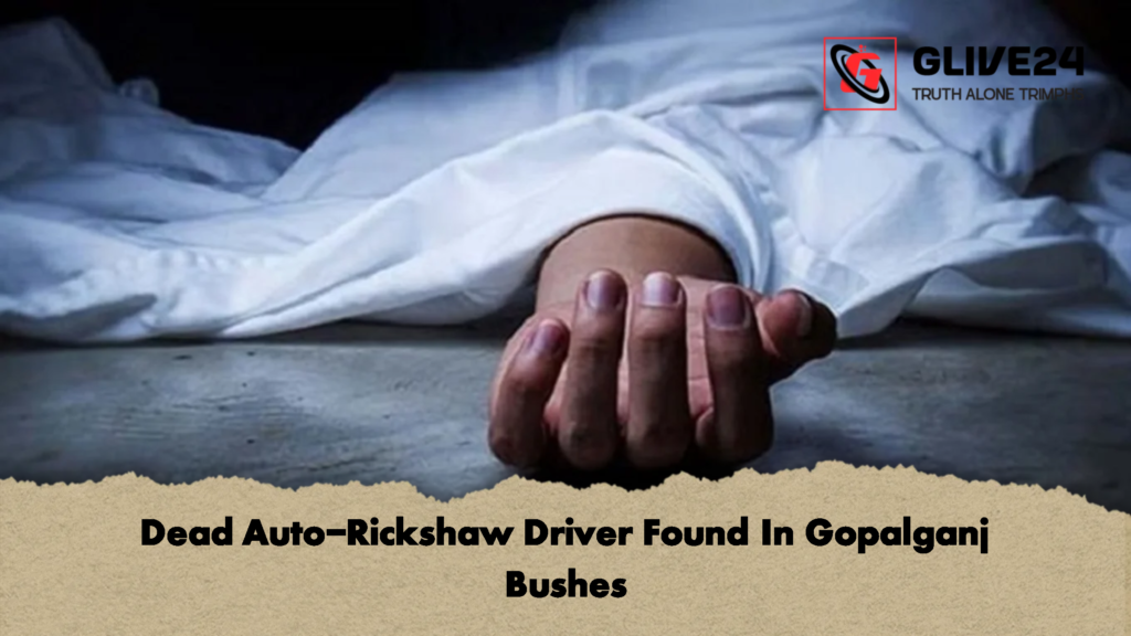 Dead Auto Rickshaw Driver Found In Gopalganj Bushes 2 Dead Auto-Rickshaw Driver Found In Gopalganj Bushes