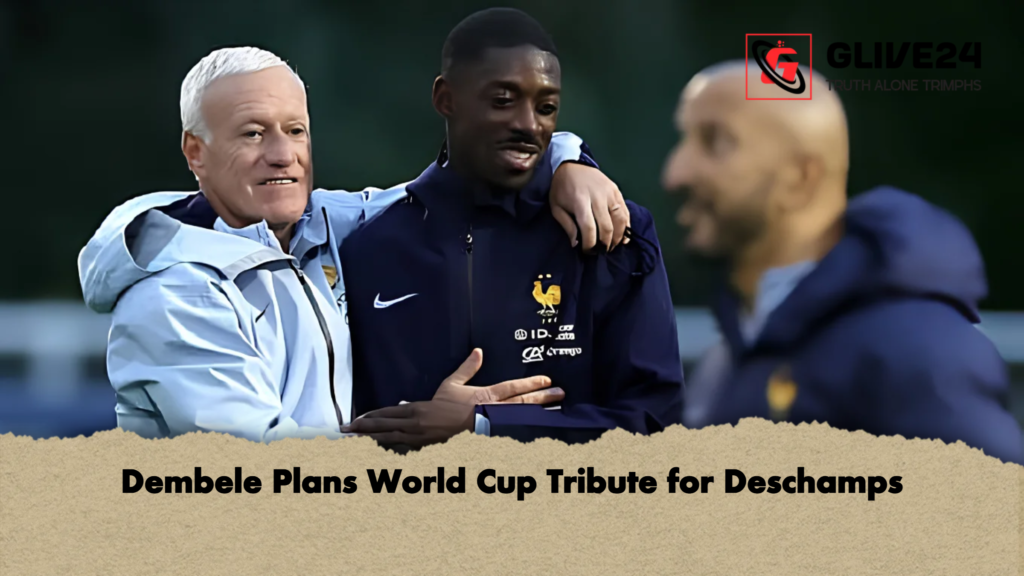 Dembele Plans World Cup Tribute for Deschamps 2 Dembele Plans World Cup Tribute for Deschamps Dembele Plans World Cup Tribute for Deschamps