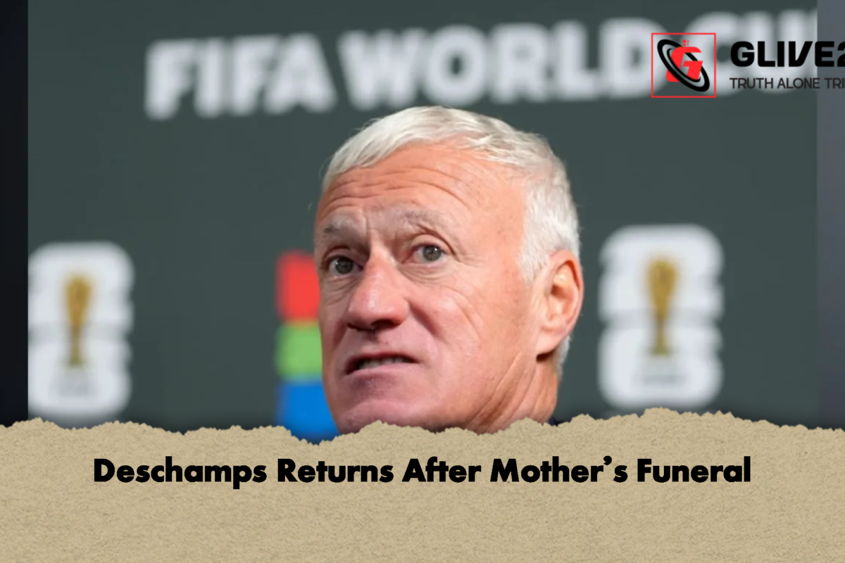 Deschamps Returns After Mother’s Funeral