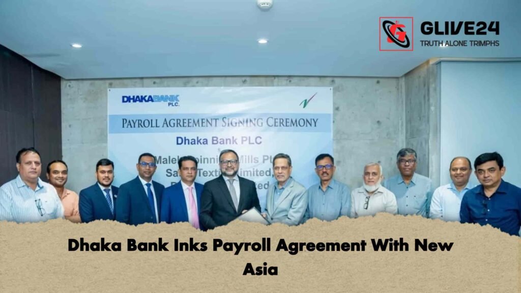 Dhaka Bank Inks Payroll Agreement With New Asia