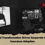 Digital Transformation Drives Corporate Cyber Insurance Adoption
