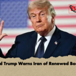 Donald Trump Warns Iran of Renewed Bombing Donald Trump Warns Iran of Renewed Bombing