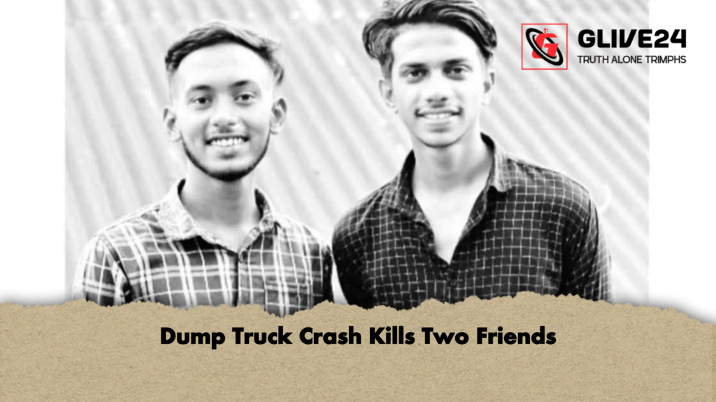 Dump Truck Crash Kills Two Friends Dump Truck Crash Kills Two Friends
