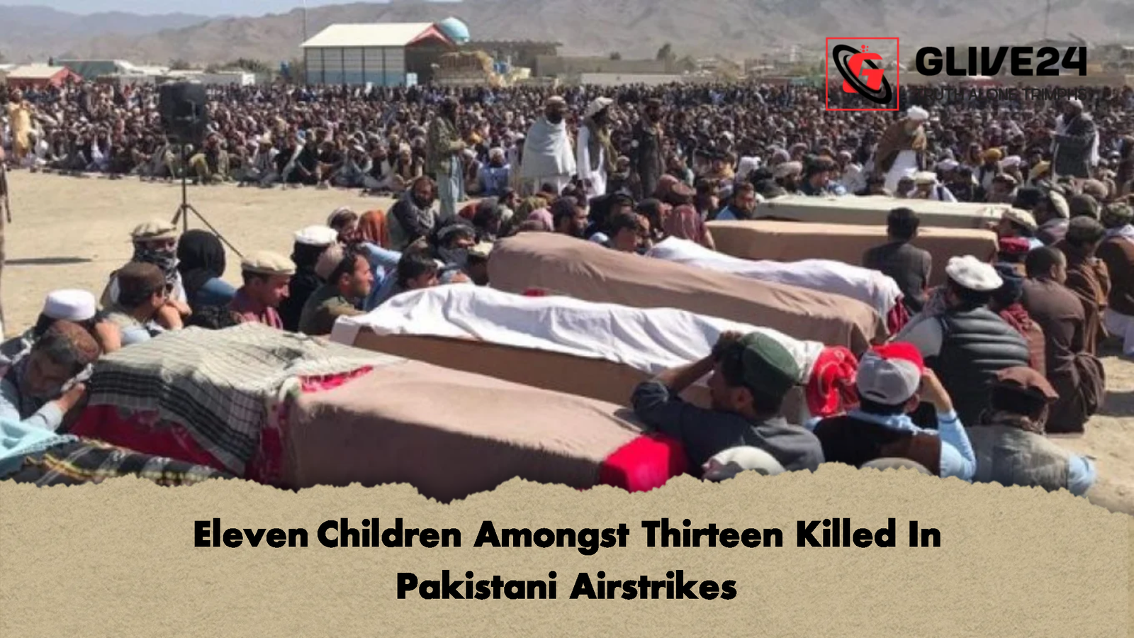 Eleven Children Amongst Thirteen Killed In Pakistani Airstrikes 1 Eleven Children Amongst Thirteen Killed In Pakistani Airstrikes 2 Eleven Children Amongst Thirteen Killed In Pakistani Airstrikes