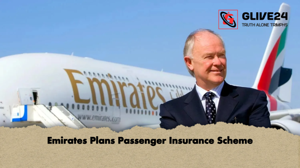 Emirates Plans Passenger Insurance Scheme Emirates Plans Passenger Insurance Scheme