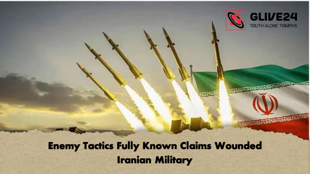 Enemy Tactics Fully Known Claims Wounded Iranian Military 2 Enemy Tactics Fully Known Claims Wounded Iranian Military
