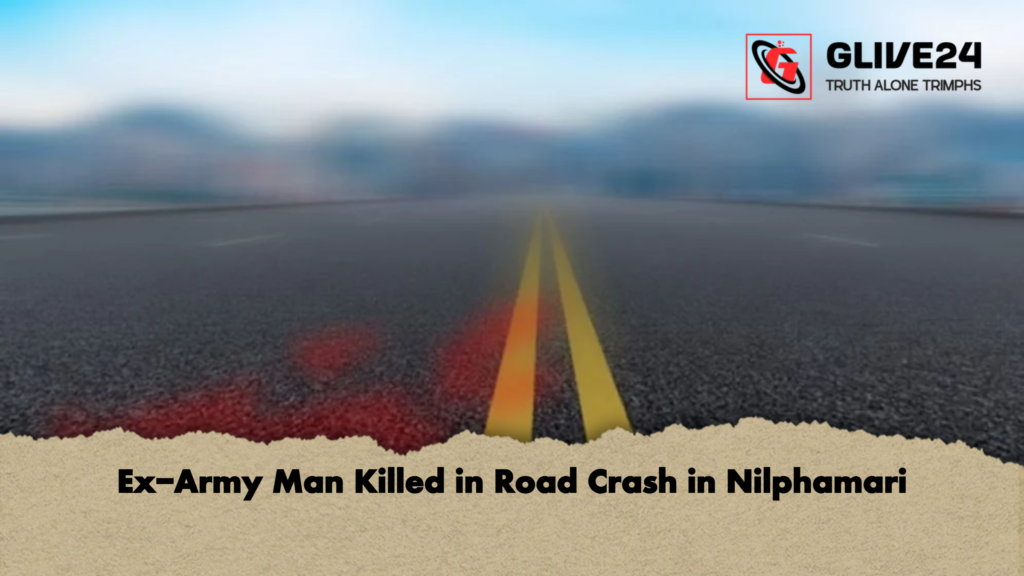 Ex Army Man Killed in Road Crash in Nilphamari Ex-Army Man Killed in Road Crash in Nilphamari