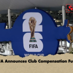 FIFA Announces Club Compensation Fund FIFA Announces Club Compensation Fund