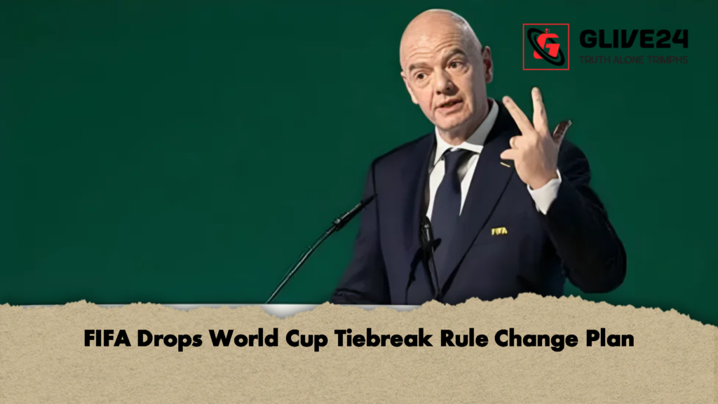 FIFA Drops World Cup Tiebreak Rule Change Plan 1 FIFA Drops World Cup Tiebreak Rule Change Plan