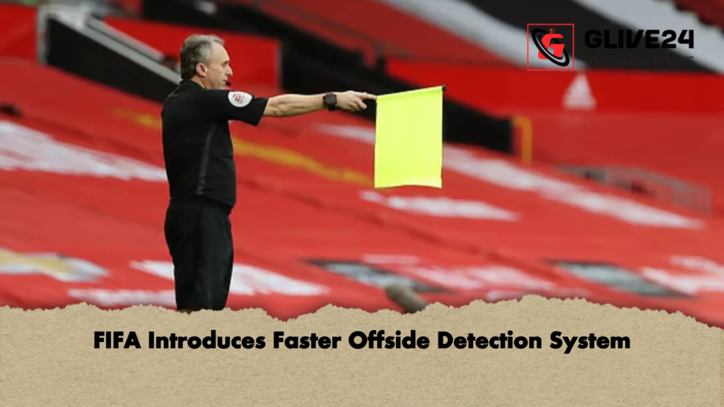 FIFA Introduces Faster Offside Detection System 2 FIFA Introduces Faster Offside Detection System FIFA Introduces Faster Offside Detection System