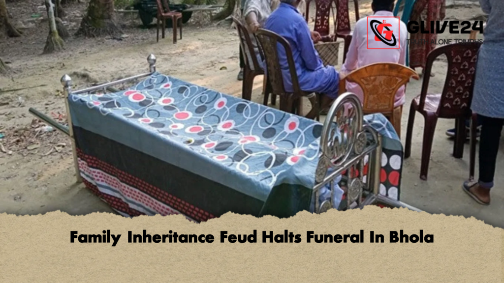 Family Inheritance Feud Halts Funeral In Bhola 2 Family Inheritance Feud Halts Funeral In Bhola