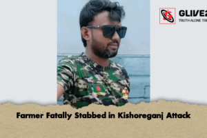 Farmer Fatally Stabbed in Kishoreganj Attack