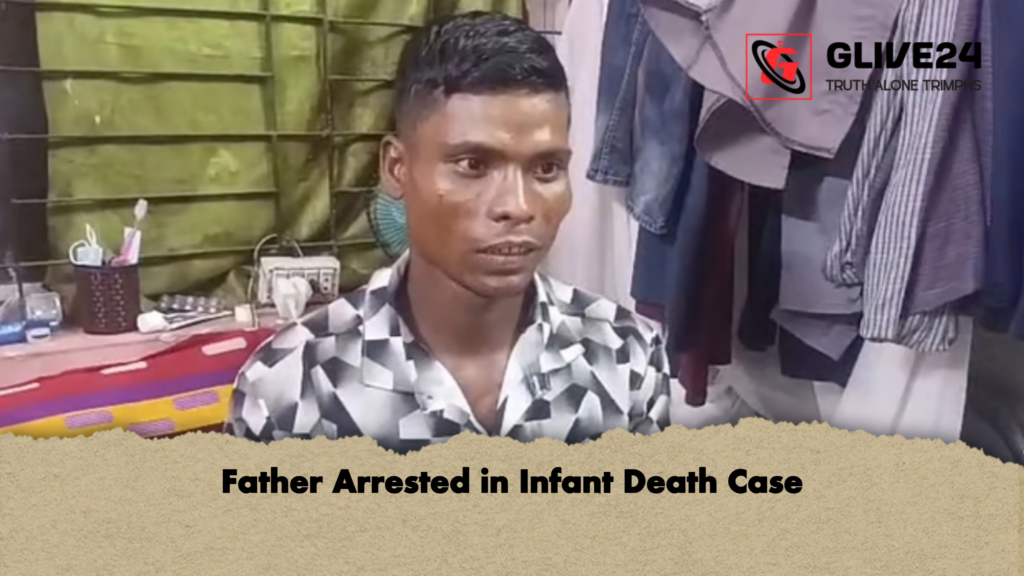 Father Arrested in Infant Death Case Father Arrested in Infant Death Case