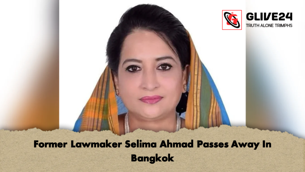 Former Lawmaker Selima Ahmad Passes Away In Bangkok 2 Former Lawmaker Selima Ahmad Passes Away In Bangkok