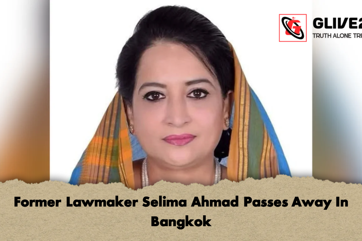 Former Lawmaker Selima Ahmad Passes Away In Bangkok