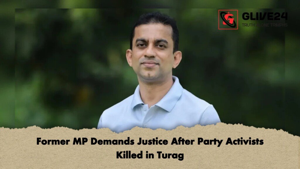 Former MP Demands Justice After Party Activists Killed in Turag 1 Former MP Demands Justice After Party Activists Killed in Turag