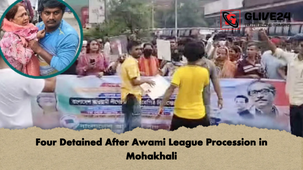 Four Detained After Awami League Procession in Mohakhali Four Detained After Awami League Procession in Mohakhali