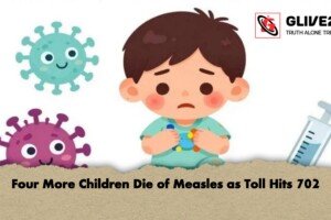 Four More Children Die of Measles as Toll Hits 702