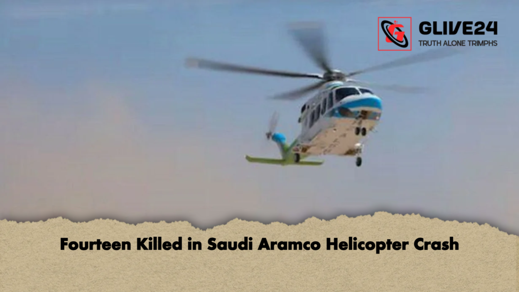 Fourteen Killed in Saudi Aramco Helicopter Crash Fourteen Killed in Saudi Aramco Helicopter Crash