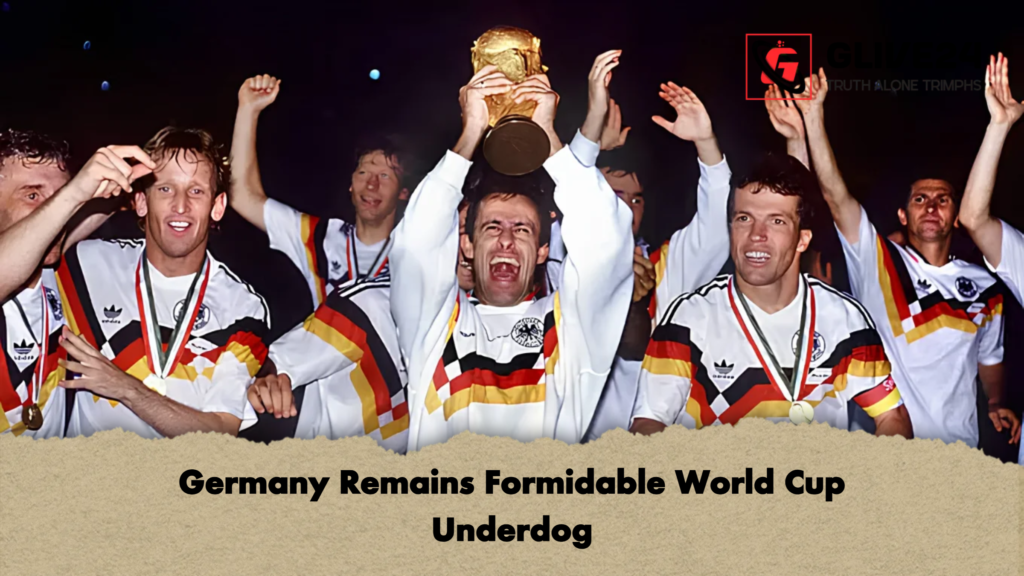 Germany Remains Formidable World Cup Underdog 2 Germany Remains Formidable World Cup Underdog 1 Germany Remains Formidable World Cup Underdog