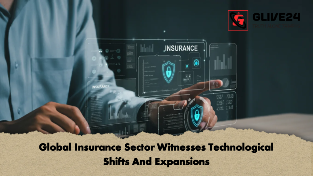 Global Insurance Sector Witnesses Technological Shifts And Expansions 2 Global Insurance Sector Witnesses Technological Shifts And Expansions