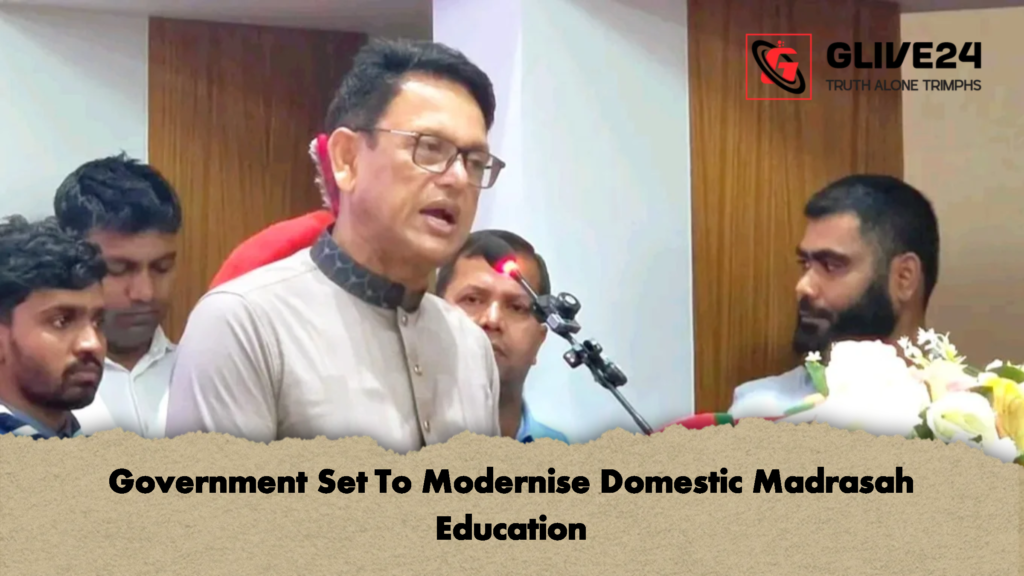 Government Set To Modernise Domestic Madrasah Education 2 Government Set To Modernise Domestic Madrasah Education 2 Government Set To Modernise Domestic Madrasah Education