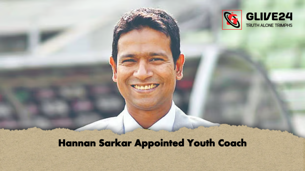 Hannan Sarkar Appointed Youth Coach Hannan Sarkar Appointed Youth Coach